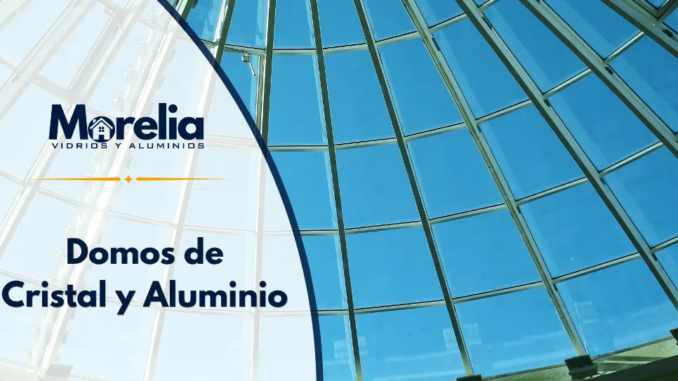 Lee más sobre el artículo Domos de Vidrio y Aluminio en Morelia